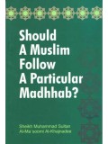 Should a Muslim Follow a Particular Madhhab?